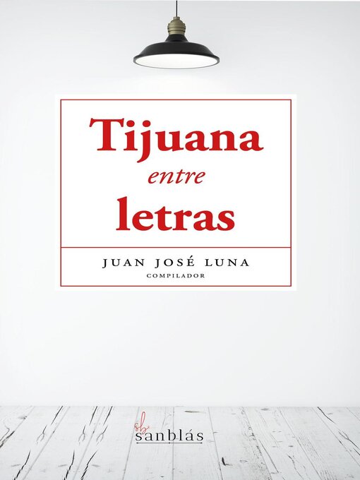 Title details for Tijuana entre letras by Juan José Luna - Available